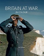 Britain at War in Colour Carter Ian