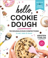 Hello, Cookie Dough: 110 Doughlicious Confections