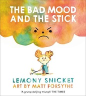 The Bad Mood and the Stick Snicket Lemony