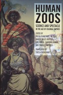 Human Zoos: Science and Spectacle in the Age of