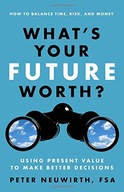 What s Your Future Worth? Using Present Value to
