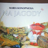 Na jagody - Maria Konopnicka