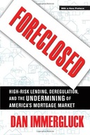 Foreclosed: High-Risk Lending, Deregulation, and