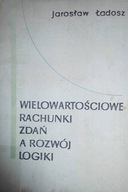 Wielowartościowe rachunki zdań a rozwój logiki