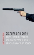 Disrupt and Deny: Spies, Special Forces, and the
