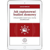 Jak zaplanować budżet domowy. Zrób porządek