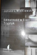S@motność w sieci. Tryptyk - Janusz L. Wiśniewski