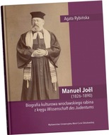 Manuel Joël (1826-1890). Biografia kulturowa wrocławskiego rabina z kręgu W