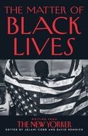 The Matter of Black Lives Cobb Jelani ,Remnick