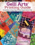 Gelli Arts (R) Printing Guide: Printing Without a