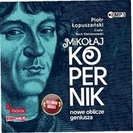 Mikołaj Kopernik. Nowe oblicze geniusza audiobook