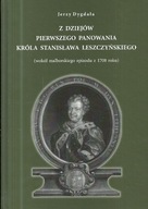 Z dziejów pierwszego panowania króla Stanisława Leszczyńskiego