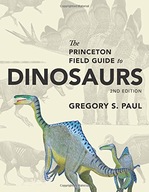 The Princeton Field Guide to Dinosaurs: Second