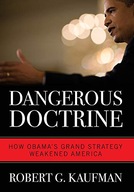 Dangerous Doctrine: How Obama s Grand Strategy