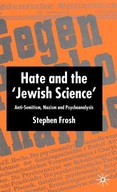 Hate and the Jewish Science: Anti-Semitism,