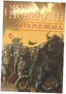 Miasta pod skałą - Marek S. Huberath