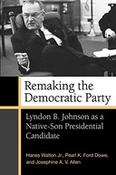 Remaking the Democratic Party: Lyndon B. Johnson