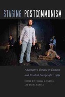 Staging Postcommunism: Alternative Theatre in