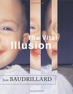 The Vital Illusion Baudrillard Jean