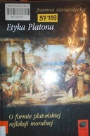 Etyka Platona O formie platońskiej refleksji moral