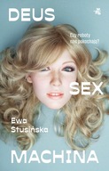 Deus sex machina. Czy roboty nas pokochają? Ewa Stusińska