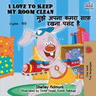 I Love to Keep My Room Clean (English Hindi Bilingual Book) SHELLEY ADMONT