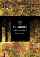 Pillboxes and Tank Traps Lowry Bernard