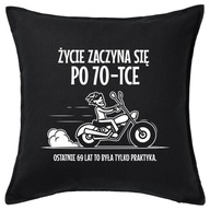 ŻYCIE ZACZYNA SIĘ PO 70-TCE poduszka 50x50 prezent