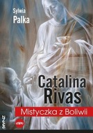 CATALINA RIVAS. MISTYCZKA Z BOLIWII, SYLWIA PALKA