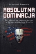 William Engdahl F. - Absolutna dominacja