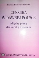 Cenzura w dawnej Polsce - Paulina Buchwald-Pelcowa