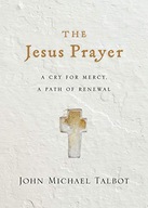The Jesus Prayer - A Cry for Mercy, a Path of