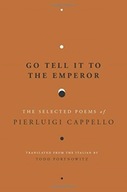 Go Tell It to the Emperor: The Selected Poems of Pierluigi Cappello