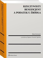 RZECZYWISTY BENEFICJENT A PODATEK U ŹRÓDŁA - Błażej Kuźniacki [KSIĄŻKA]