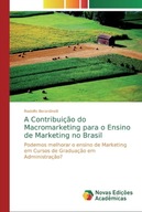 A Contribuicao do Macromarketing para o Ensino de Marketing no Brasil: Pode