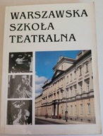 WARSZAWSKA SZKOŁA TEATRALNA szkice i wspomnienia