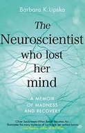 The Neuroscientist Who Lost Her Mind: A Memoir of