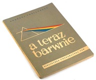 A TERAZ BARWNIE Andrzej Voellnagel