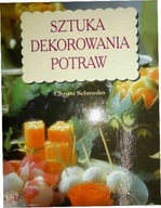 Sztuka dekorowania potraw - Christa Schmedes