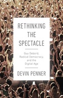 Rethinking the Spectacle: Guy Debord, Radical