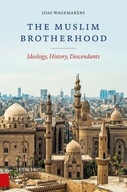 The Muslim Brotherhood: Ideology, History, Descendants JOAS WAGEMAKERS