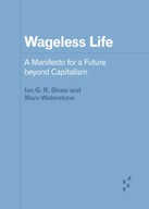 Wageless Life: A Manifesto for a Future beyond