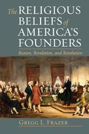The Religious Beliefs of America s Founders: