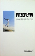 Mihaly Csikszentmihalyi - Przepływ