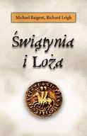 ŚWIĄTYNIA I LOŻA, MICHAEL BAIGENT, RICHARD LEIGH