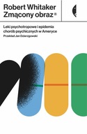 Zmącony obraz Leki psychotropowe... Robert Whitaker