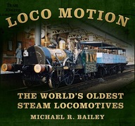 Loco Motion: The World s Oldest Steam Locomotives