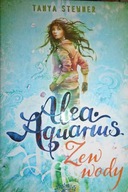 Alea aquarius Zew wody - Tanya Stewner
