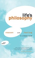 Life s Philosophy: Reason and Feeling in a Deeper
