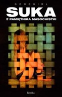 SUKA - Z PAMIĘTNIKA MASOCHISTKI - Goodgirl